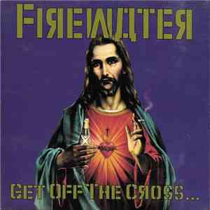 Firewater  - Get Off The Cross... We Need The Wood For The Fire download flac