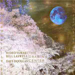 Hideo Yamaki & Bill Laswell w/ Dave Douglas - The Drawing Center download flac