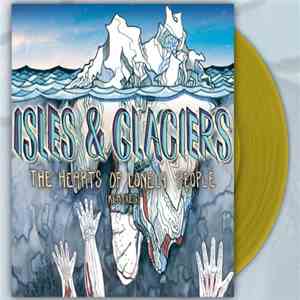 Isles & Glaciers - The Hearts Of Lonely People (Remixes) download flac