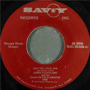 James Cleveland And The Charles Fold Singers - Say You Love Him / As Long As There's God download flac