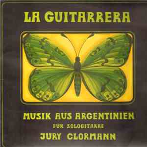 Jury Clormann - La Guitarrera (Musik Aus Argentinien Für Sologitarre) download flac