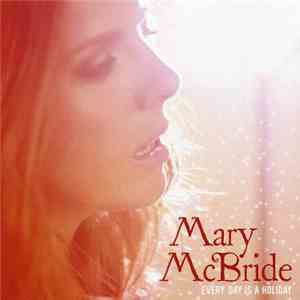 Mary McBride - Every Day Is A Holiday download flac