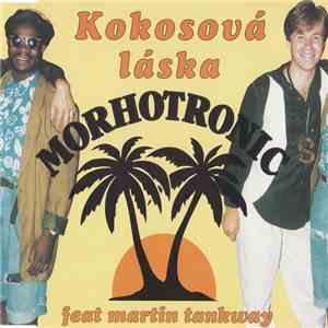 Morhotronic Feat. Martin Tankway - Kokosová Láska download flac