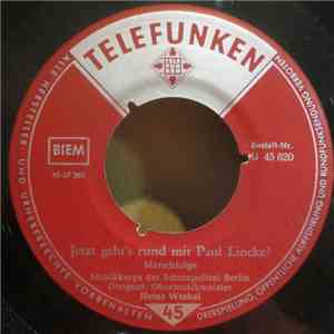 Musikkorps Der Schutzpolizei Berlin - Jetzt Geht's Rund Mit Paul Lincke! download flac