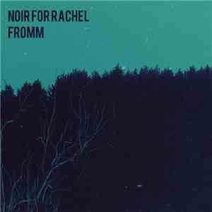 Noir For Rachel - Fromm download flac