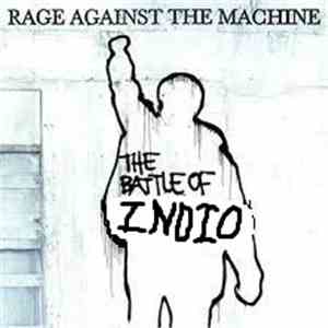 Rage Against The Machine - The Battle Of Indio download flac