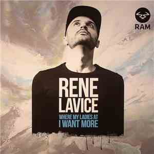 Rene LaVice - Where My Ladies At / I Want More download flac