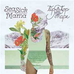 Seasick Mama - Tip Top Shape download flac