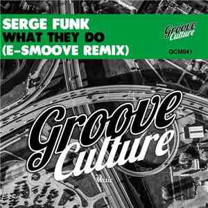 Serge Funk - What They Do (E-Smoove Remix) download flac