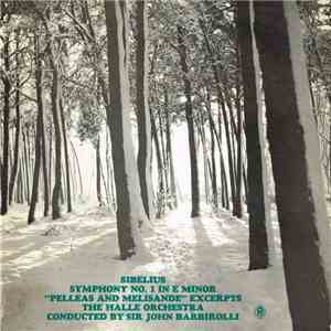 Sibelius, The Halle Orchestra Conducted By Sir John Barbirolli - Symphony No. 1 In E Minor / "Pelleas And Melisande" Excerpts download flac