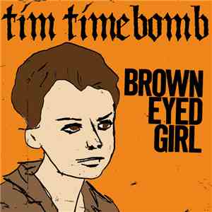 Tim Timebomb - Brown Eyed Girl download flac