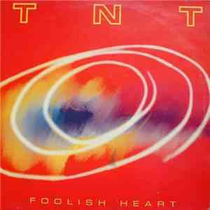 T.N.T. - Foolish Heart FLAC album