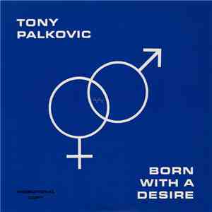 Tony Palkovic - Born With A Desire download flac