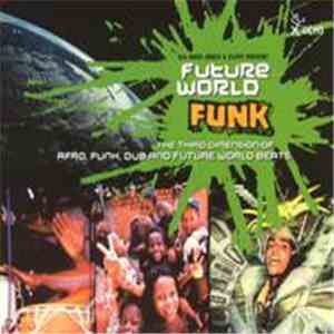 Various - Future World Funk (The Third Dimension Of Afro, Funk, Dub And Future World Beats) download flac