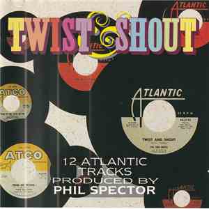Various - Twist & Shout (12 Atlantic Tracks Produced By Phil Spector) download flac