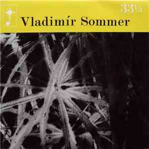 Vladimír Sommer - Selection Of Works By Vladimír Sommer download flac