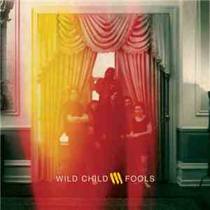 Wild Child  - Fools download flac