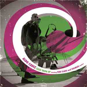 Aldo Cadiz - Zaze Tripa EP download flac