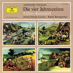Antonio Vivaldi, Festival Strings Lucerne, Rudolf Baumgartner - Die Vier Jahreszeiten / Echo-Konzert download flac