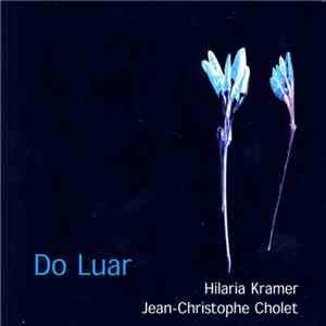 Hilaria Kramer, Jean-Christophe Cholet - Do Luar download flac