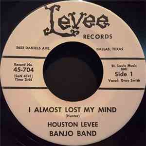 Houston Levee Banjo Band - I Almost Lost My Mind / Bye Bye Blues download flac