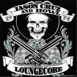 Jason Cruz And Howl - Loungecore download flac