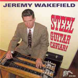 Jeremy Wakefield - Steel Guitar Caviar! download flac