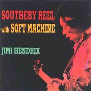 Jimi Hendrix With Soft Machine - Southeby Reel With Soft Machine FLAC album