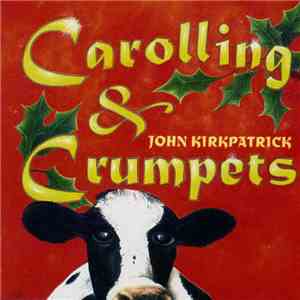 John Kirkpatrick - Carolling & Crumpets download flac