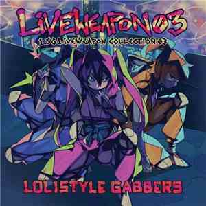 Lolistyle Gabbers - LSG Liveweapon Collection 03 download flac