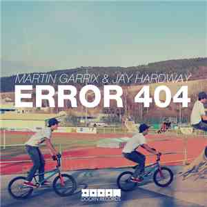 Martin Garrix & Jay Hardway - Error 404 download flac