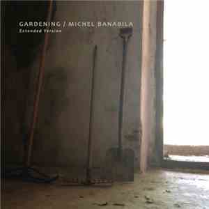 Michel Banabila - Gardening (Extended Version) download flac