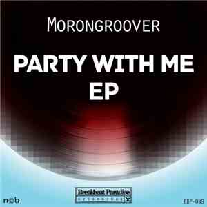 Morongroover - Party With Me EP download flac