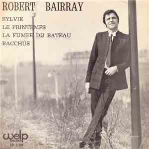 Robert Bairray - Sylvie / Le Printemps / La Fumée Du Bateau / Bacchus download flac
