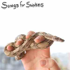 Songs For Snakes - Songs For Snakes download flac