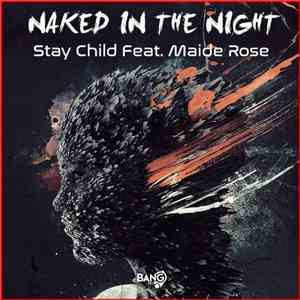 Stay Child Feat. Maide Rose - Naked In The Night download flac
