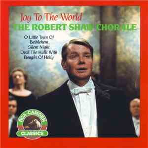 The Robert Shaw Chorale - Joy To The World download flac
