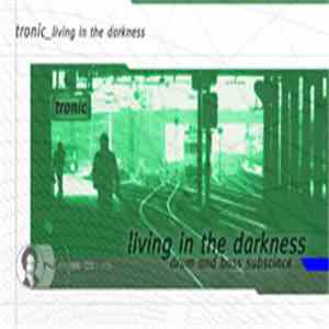 Tronic  - Living In The Darkness download flac