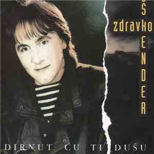 Zdravko Škender - Dirnut Ću Ti Dušu download flac