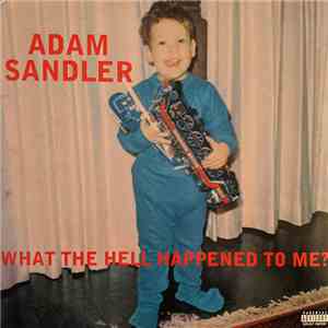 Adam Sandler - What The Hell Happened To Me? download flac