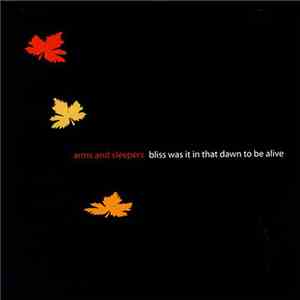 Arms And Sleepers - Bliss Was It In That Dawn To Be Alive download flac