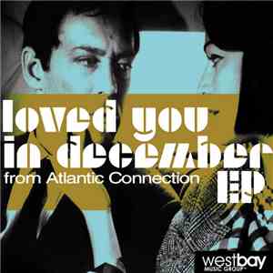 Atlantic Connection - Loved You In December EP download flac