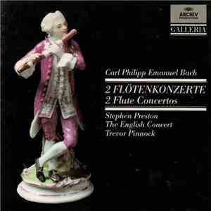 Carl Philipp Emanuel Bach - Stephen Preston, The English Concert, Trevor Pinnock - 2 Flötenkonzerte / 2 Flute Concertos download flac