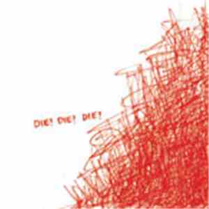 Die! Die! Die! - Die! Die! Die! download flac