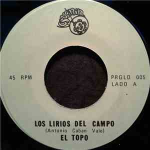 El Topo  - Los Lirios Del Campo / Deje Mi Monte download flac