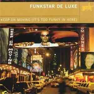 Funkstar De Luxe - Keep On Moving (It's Too Funky In Here) download flac