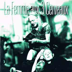 La Femme Aux Trois Cerveaux - La Femme Aux 3 Cerveaux download flac
