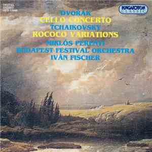 Miklós Perényi, Budapest Festival Orchestra, Iván Fischer, Antonín Dvořák, Pyotr Ilyich Tchaikovsky - Cello Concerto / Rococo Variations download flac