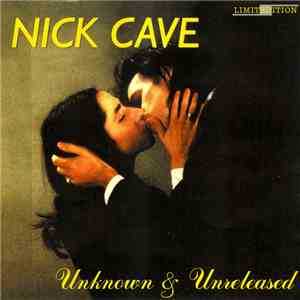 Nick Cave & The Bad Seeds, Nick Cave - Unknown & Unreleased download flac