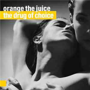 Orange The Juice - The Drug Of Choice download flac